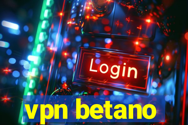 vpn betano