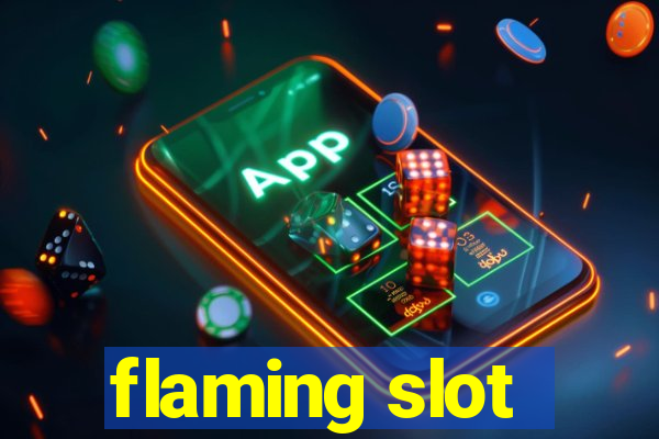 flaming slot