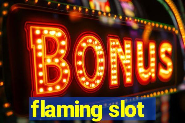 flaming slot