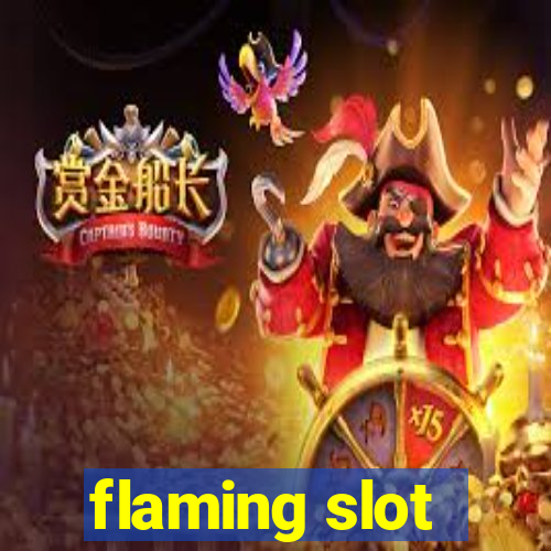 flaming slot