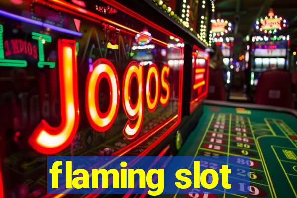 flaming slot