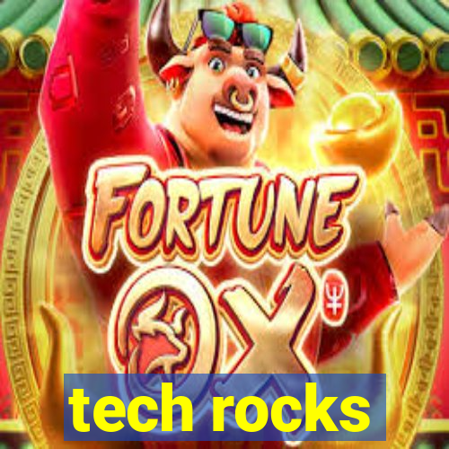 tech rocks