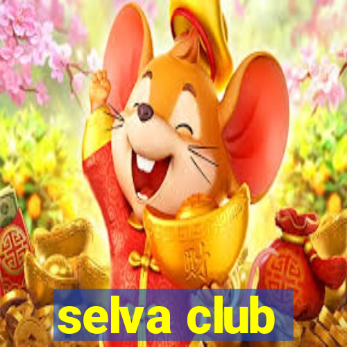 selva club