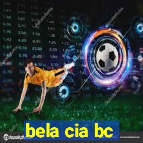 bela cia bc