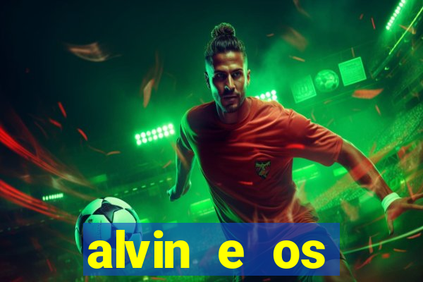 alvin e os esquilos rede canais