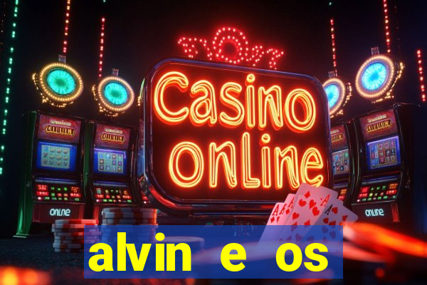 alvin e os esquilos rede canais