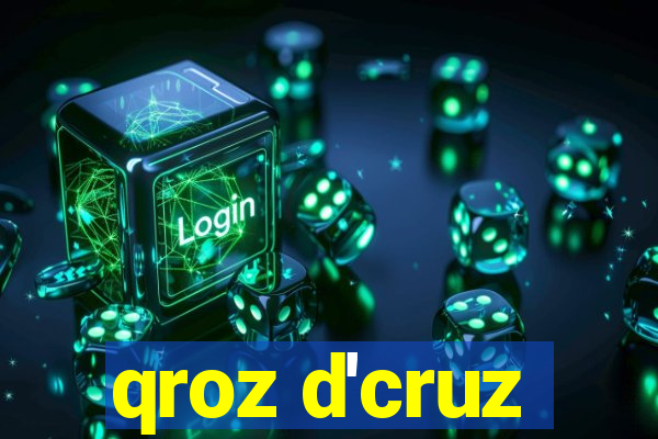 qroz d'cruz