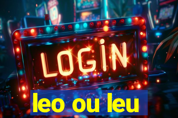 leo ou leu