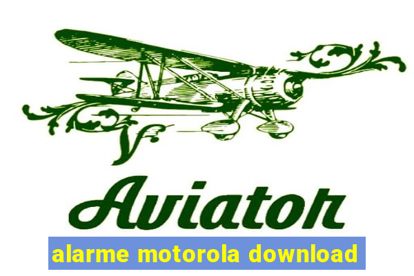 alarme motorola download