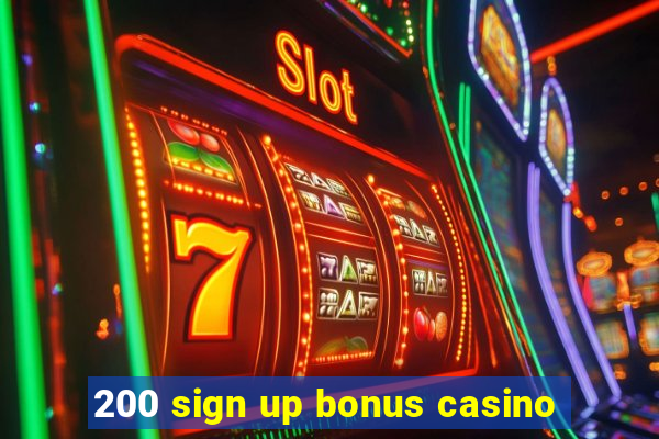 200 sign up bonus casino