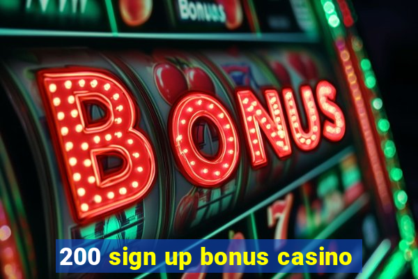 200 sign up bonus casino