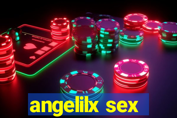 angelilx sex