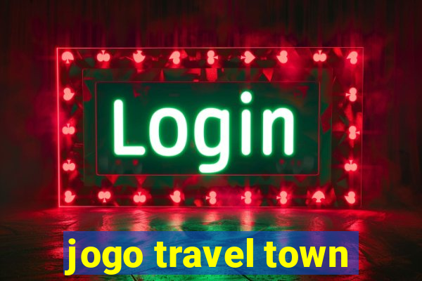 jogo travel town