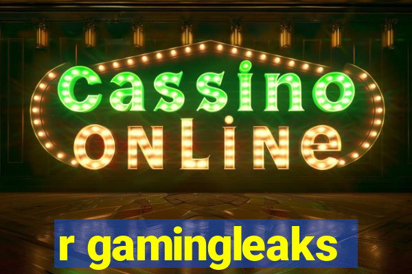 r gamingleaks