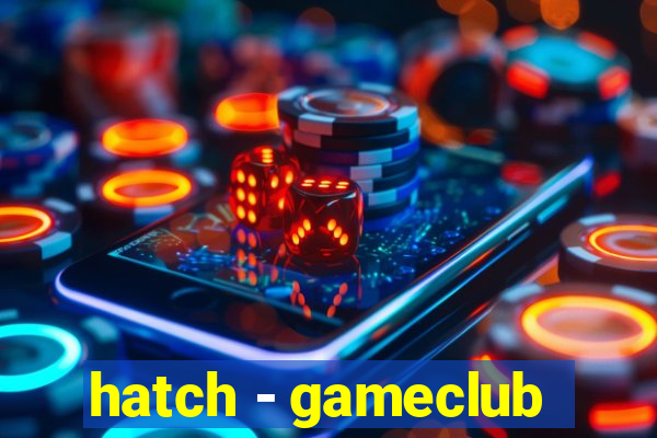 hatch - gameclub