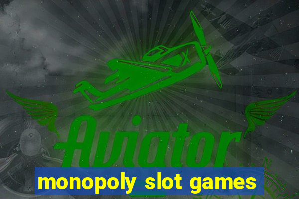 monopoly slot games