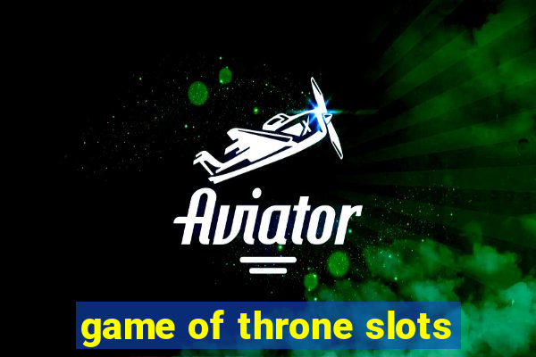 game of throne slots