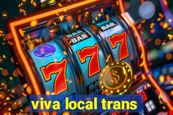 viva local trans