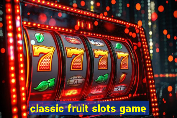 classic fruit slots game