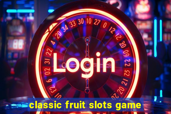 classic fruit slots game