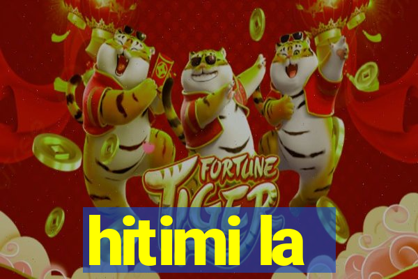 hitimi la