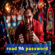 road 96 password