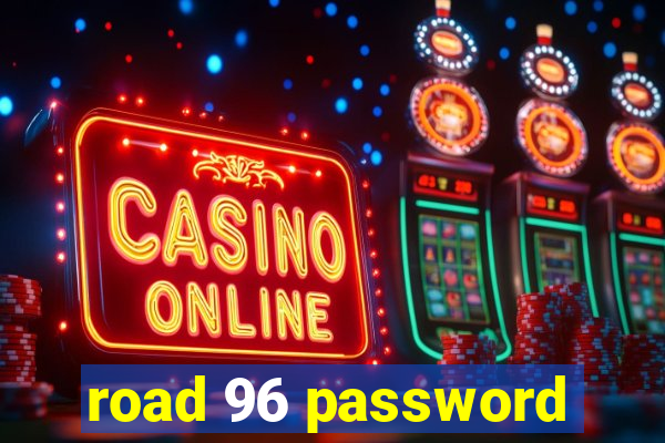 road 96 password