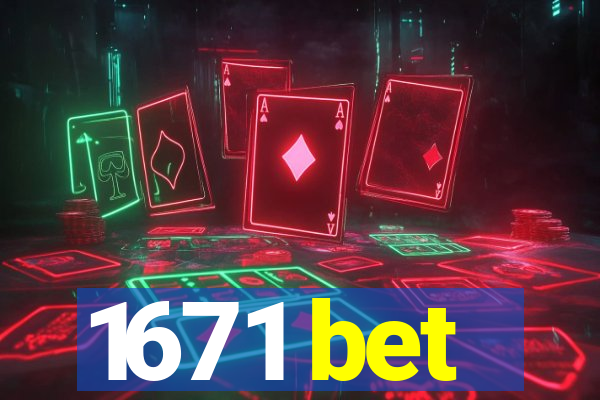 1671 bet