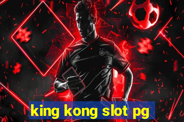 king kong slot pg