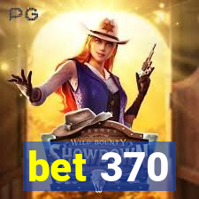 bet 370