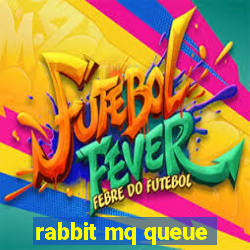 rabbit mq queue