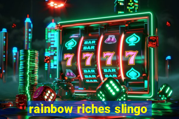 rainbow riches slingo