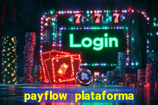 payflow plataforma de jogos