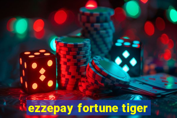 ezzepay fortune tiger