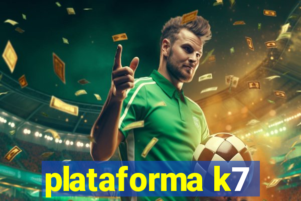 plataforma k7