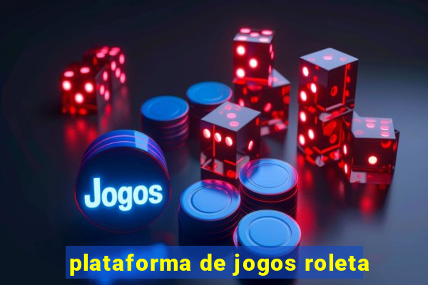 plataforma de jogos roleta