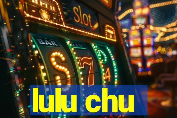 lulu chu