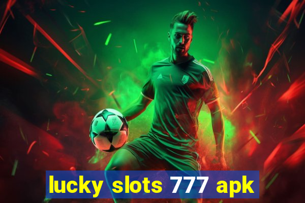 lucky slots 777 apk