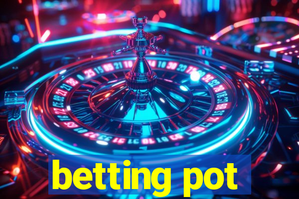 betting pot