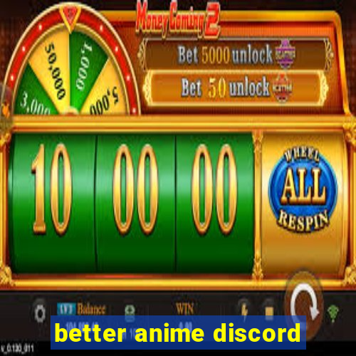 better anime discord