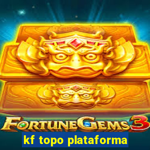 kf topo plataforma