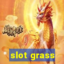 slot grass