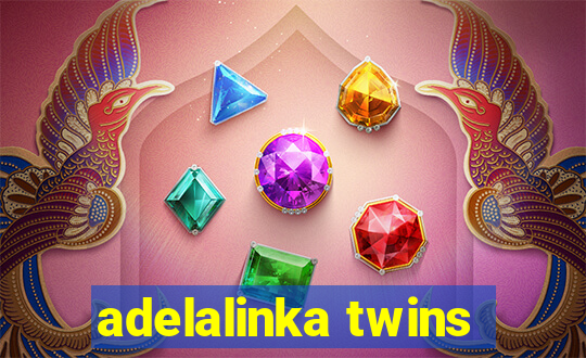 adelalinka twins