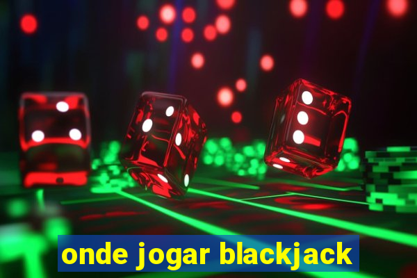 onde jogar blackjack