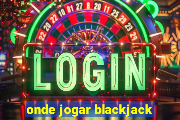 onde jogar blackjack