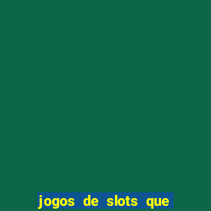 jogos de slots que pagam bem