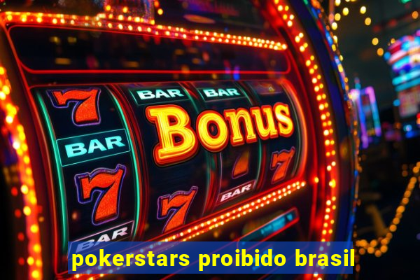 pokerstars proibido brasil