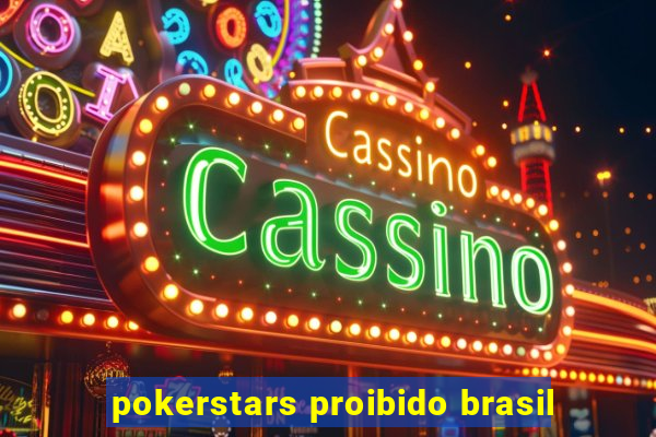 pokerstars proibido brasil