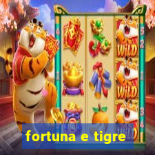 fortuna e tigre