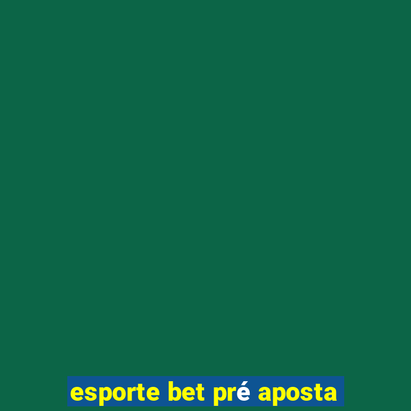 esporte bet pré aposta